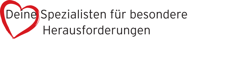 Deine Spezialisten für besondere                     Herausforderungen